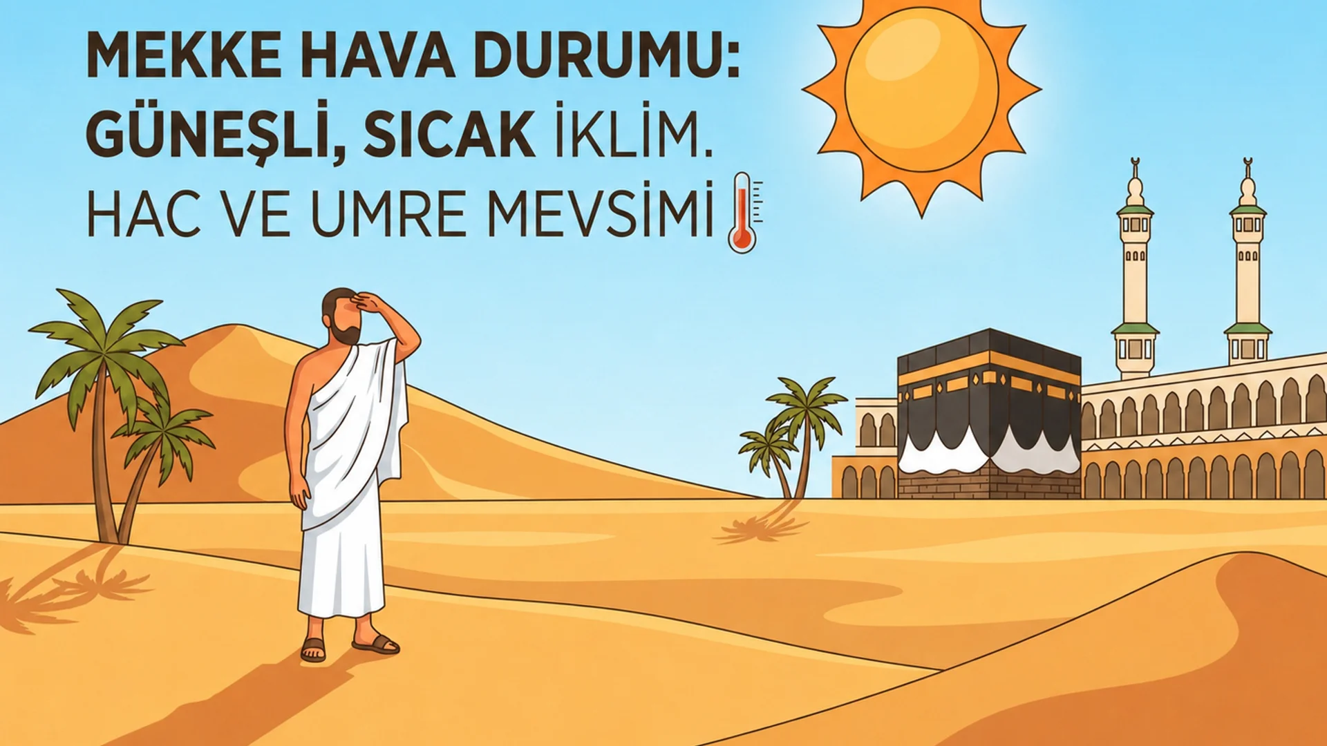 Mekke Hava Durumu 2026: Aylık Sıcaklık, Nem ve Ziyaret İpuçları